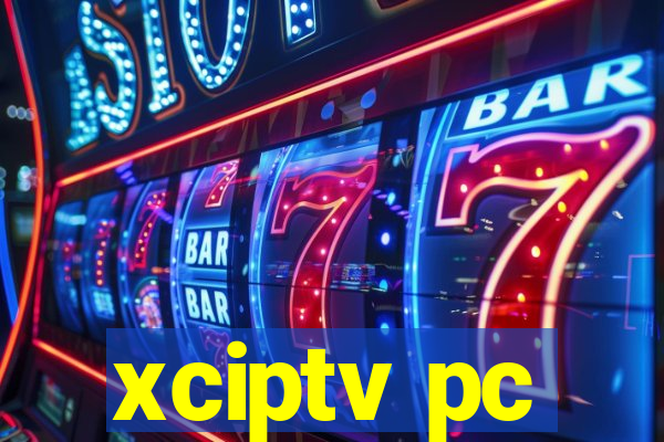 xciptv pc